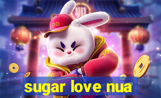 sugar love nua